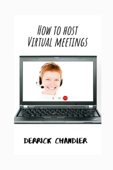 Paperback How to Host Virtual Meetings: Visual Etiquette In a Digital Economy Book