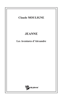 Paperback Jeanne, les aventures d'Alexandre [French] Book
