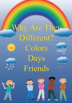 Paperback Why Are They Different? Colors, Days, and Friends Book