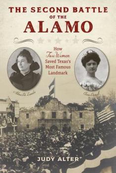 Hardcover The Second Battle of the Alamo: How Two Women Saved Texas's Most Famous Landmark Book