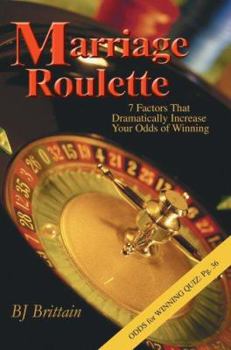 Paperback Marriage Roulette: 7 Factors That Dramatically Increase Your Odds of Winning Book