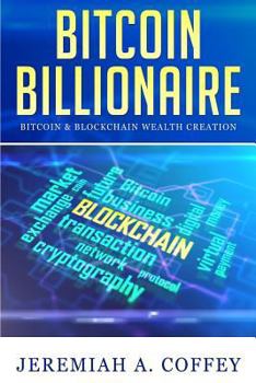 Paperback Bitcoin Billionaire: Bitcoin & Blockchain Wealth Creation Book