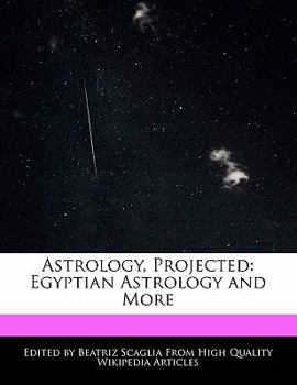 Astrology, Projected : Egyptian Astrology and More