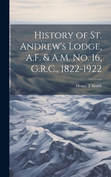 Hardcover History of St. Andrew's Lodge, A.F. & A.M. no. 16, G.R.C., 1822-1922 Book