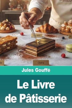 Paperback Le Livre de Pâtisserie [French] Book