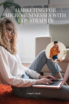 Paperback Marketing for Microbusinesses with Constraints Book