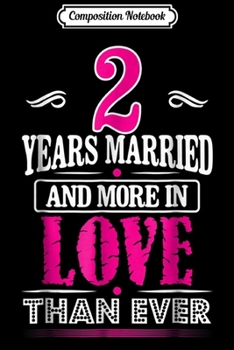 Paperback Composition Notebook: Anniversary 2nd - 2 Year Wedding Anniversary Gift Journal/Notebook Blank Lined Ruled 6x9 100 Pages Book