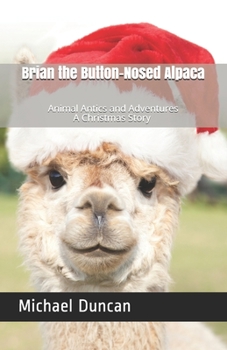 Paperback Brian the Button-Nosed Alpaca: A Christmas Story Book