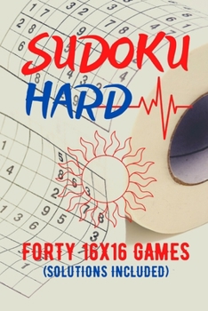 Paperback Sudoku Hard: Forty 16x16 Games (Solutions Included) Book