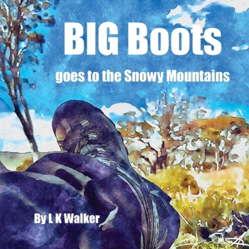 Paperback Big Boots Goes To The Snowy Mountains Book