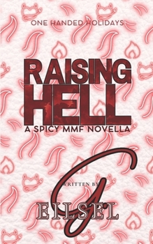 Raising Hell: A Spicy MMF Novella (One Handed Holidays)