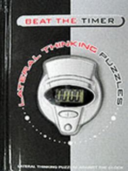 Hardcover Beat the Timer Lateral Thinking Puzzles (Beat the Timer) Book