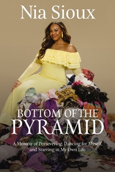 Hardcover Bottom of the Pyramid: A Memoir of Persevering, Dancing for Myself, and Starring in My Own Life Book