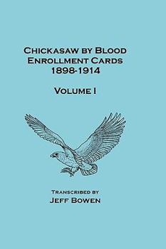 Paperback Chickasaw by Blood. Enrollment Cards, 1898-1914. Volume I Book