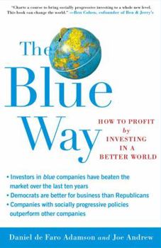 Paperback The Blue Way: How to Profit by Investing in a Better World Book