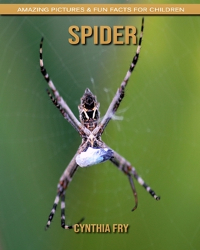 Spider: Amazing Pictures & Fun Facts for Children