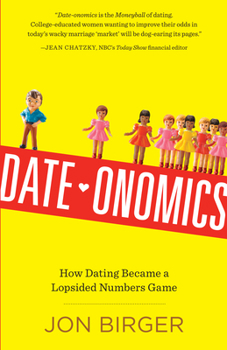 Paperback Date-Onomics: How Dating Became a Lopsided Numbers Game Book