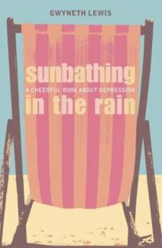 Paperback Sunbathing in the Rain: A Cheerful Book About Depression Book