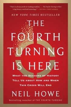 Paperback The Fourth Turning Is Here: What the Seasons of History Tell Us about How and When This Crisis Will End Book