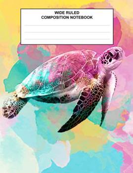 Wide Ruled Composition Notebook: Turtle Watercolors Back To School Class Subject Journal