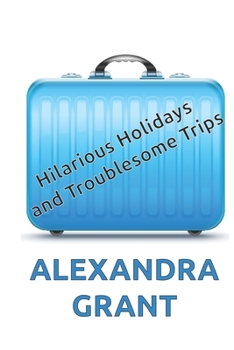 Paperback Hilarious Holidays and Troublesome Trips Book