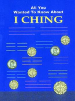 I Ching (All You Wanted to Know About)