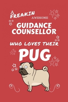 A Freakin Awesome Guidance Counselor Who Loves Their Pug: Perfect Gag Gift For An Guidance Counselor Who Happens To Be Freaking Awesome And Love Their ... | Office | Work | Job | Humour and Banter
