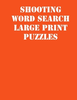 Paperback Shooting Word Search Large print puzzles: large print puzzle book.8,5x11, matte cover, soprt Activity Puzzle Book with solution [Large Print] Book