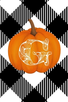 G: Cute Pumpkin Monogram Initial Letter G White Buffalo Plaid Check Personalized Gratitude Journal for Women and Girls