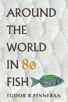 Paperback Around the World in 80 Fish: A Global Angling Adventure Book