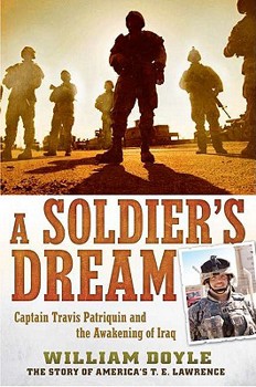 Hardcover A Soldier's Dream: Captain Travis Patriquin and the Awakening of Iraq Book