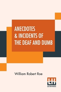 Paperback Anecdotes & Incidents Of The Deaf And Dumb Book