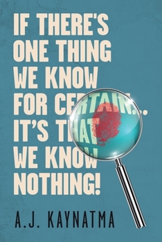 Paperback If There's One Thing We Know for Certain... It's That We Know Nothing! Book
