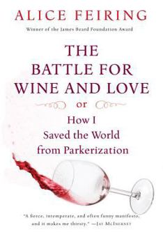 Paperback The Battle for Wine and Love: Or How I Saved the World from Parkerization Book