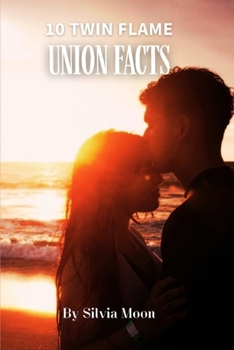 10 Twin Flame Union Facts: The Journey of Oneness (Twin Flame Fun Facts)