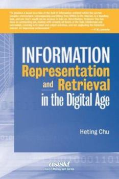 Hardcover Information Representation and Retrieval in the Digital Age (Asist Monograph Series) Book