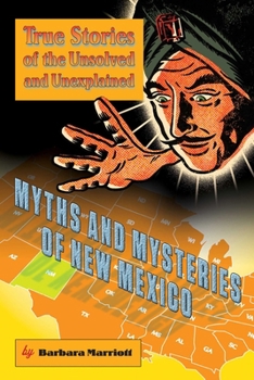 Paperback Myths and Mysteries of New Mexico: True Stories of the Unsolved and Unexplained Book