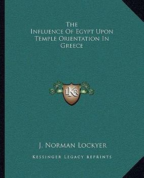 Paperback The Influence Of Egypt Upon Temple Orientation In Greece Book