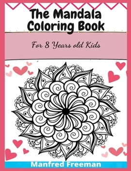 The Mandala Coloring Book: For 8 Years old Kids