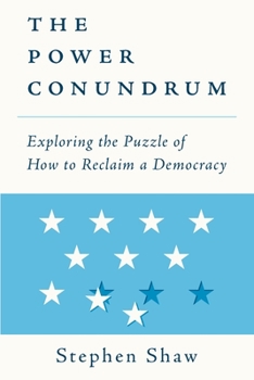 Paperback The Power Conundrum: Exploring the Puzzle of How to Reclaim a Democracy Book