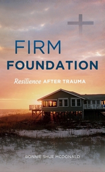 Hardcover Firm Foundation: Resilience After Trauma Book