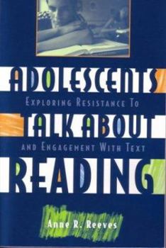 Paperback Adolescents Talk about Reading: Exploring Resistance to and Engagement with Text Book