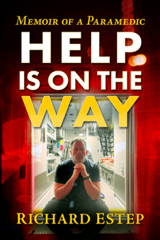 Help Is on the Way: A Paramedic's Ride from 9/11 Through the Covid Pandemic and Beyond