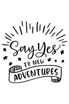 Paperback Say Yes To New Adventures: Lined Blank Notebook Journal With Funny Sassy Sayings, Great Gifts For Coworkers, Employees, Women, And Family Book