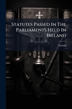 Paperback Statutes Passed In The Parliaments Held In Ireland: 1794-1796 Book