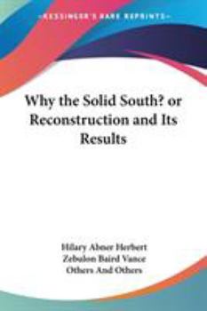 Paperback Why the Solid South? or Reconstruction and Its Results Book