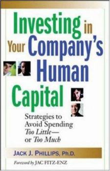 Hardcover Investing in Your Company's Human Capital: Strategies to Avoid Spending Too Little---Or Too Much Book