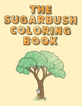 Paperback The Sugarbush Coloring Book: Ojibwe Traditions Coloring Book Series Book