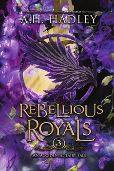 Rebellious Royals (The Accidental Fairy Tale)