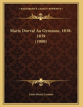 Paperback Marie Dorval Au Gymnase, 1838-1839 (1900) [French] Book